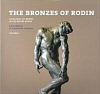 The Bronzes of Rodin: Catalogue of Works in the Mus? Rodin (Hardcover)