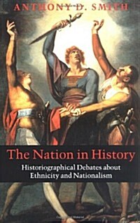 The Nation in History : Historiographical Debates about Ethnicity and Nationalism (Paperback)