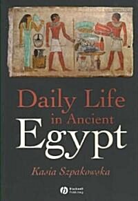 Daily Life in Ancient Egypt: Recreating Lahun (Paperback)