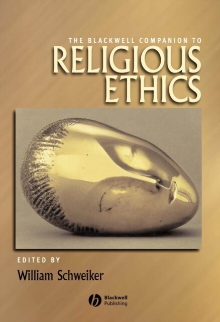 The Blackwell Companion to Religious Ethics (Paperback)