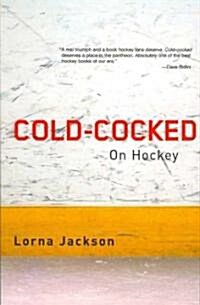 Cold-Cocked: On Hockey (Paperback)