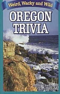 Weird, Wacky and Wild Oregon Trivia (Paperback)