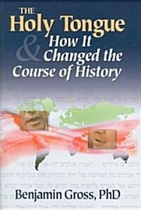The Holy Tongue & And How it Changed the Course of History (Hardcover)