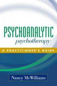 Psychoanalytic psychotherapy : a practitioner's guide