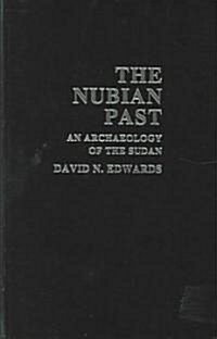 The Nubian Past : An Archaeology of the Sudan (Hardcover)