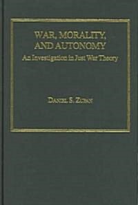 War, Morality And Autonomy (Hardcover)