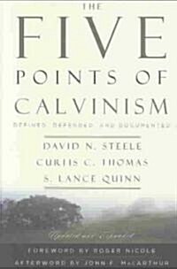 The Five Points of Calvinism: Defined, Defended, and Documented (Paperback, 2)