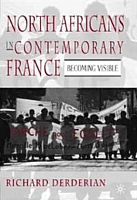 North Africans in Contemporary France: Becoming Visible (Hardcover)