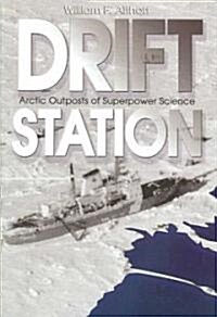 Drift Station: Arctic Outposts of Superpower Science (Hardcover)
