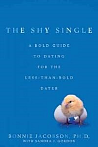 The Shy Single: A Bold Guide to Dating for the Less-Than-Bold Dater (Paperback)