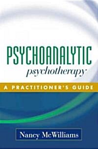 Psychoanalytic Psychotherapy: A Practitioners Guide (Hardcover)