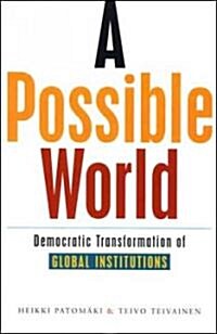 A Possible World : Democratic Transformation of Global Institutions (Paperback)