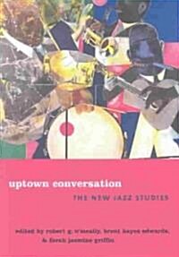 Uptown Conversation: The New Jazz Studies (Paperback)