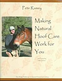Making Natural Hoof Care Work for You: A Hands-On Manual for Natural Hoof Care All Breeds of Horses and All Equestrian Disciplines for Horse Owners, F (Paperback)
