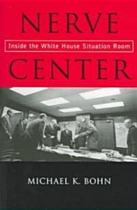 Nerve Center: Inside the White House Situation Room (Paperback)