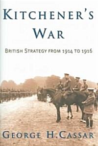 Kitcheners War: British Strategy from 1914-1916 (Hardcover)