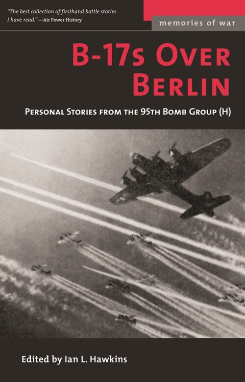 B-17s Over Berlin: Personal Stories from the 95th Bomb Group (Paperback, Revised)