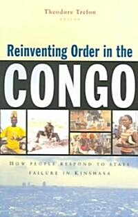 Reinventing Order in the Congo : How People Respond to State Failure in Kinshasa (Paperback)