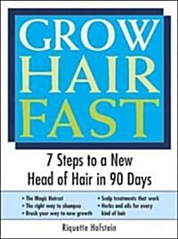 Grow Hair Fast: 7 Steps to a New Head of Hair in 90 Days (Paperback)