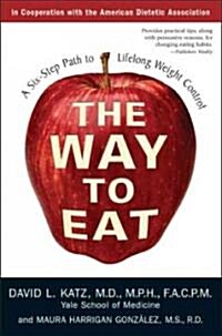 The Way to Eat: A Six-Step Path to Lifelong Weight Control (Paperback)