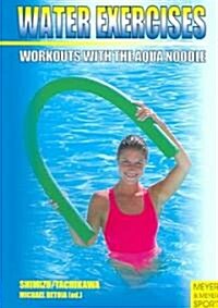 Water Excercises: Workouts with the Fun Noodle (Paperback, 2)