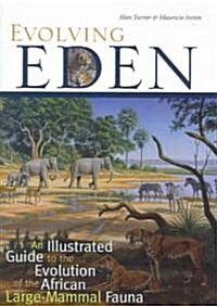 Evolving Eden: An Illustrated Guide to the Evolution of the African Large-Mammal Fauna (Hardcover)