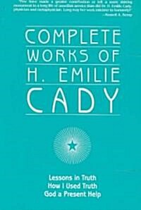 Complete Works of H. Emilie Cady (Paperback)