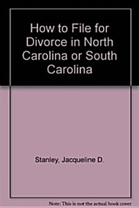 How to File for Divorce in North Carolina or South Carolina (Paperback)