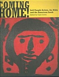 Coming Home!: Self-Taught Artists, the Bible, and the American South (Paperback)