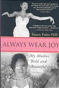 Always Wear Joy: My Mother Bold and Beautiful (Paperback)