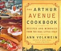 The Arthur Avenue Cookbook: Recipes and Memories from the Real Little Italy (Hardcover)