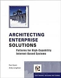 Architecting Enterprise Solutions - Patterns for High-Capability Internet-based Systems (Hardcover)