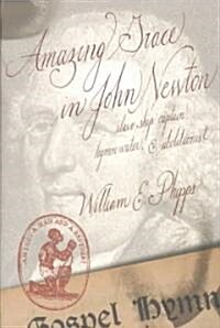 Amazing Grace in John Newton: Slave-Ship Captain, Hymnwriter, and Abolitionist (Paperback)