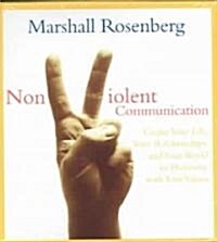 Nonviolent Communication: Create Your Life, Your Relationships, and Your World in Harmony with Your Values (Audio CD)