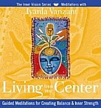 Living from Your Center (Audio CD)