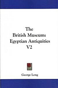 The British Museum: Egyptian Antiquities V2 (Paperback)