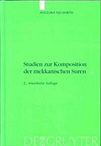 Studien Zur Komposition Der Mekkanischen Suren: Die Literarische Form Des Koran - Ein Zeugnis Seiner Historizit?? (Hardcover, 2, 2. Durch Eine K)