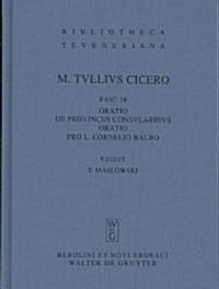 Oratio de Provinciis Consularibus. Oratio Pro L. Cornelio Balbo (Hardcover, Reprint 2012)