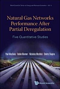 Natural Gas Networks Performance After Partial Deregulation: Five Quantitative Studies (Hardcover)