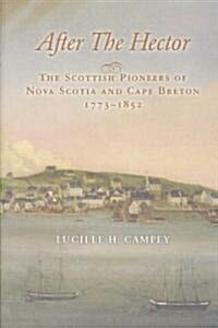 After the Hector: The Scottish Pioneers of Nova Scotia and Cape Breton 1773-1852 (Paperback, 2)