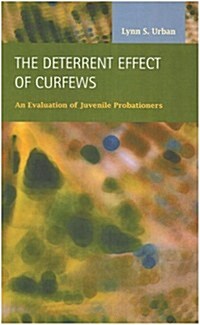 The Deterrent Effect of Curfews (Hardcover)