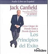 Los Principios del Exito: Como Llegar de Donde Esta a Donde Quiere Ir (Audio CD)