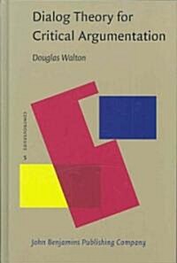 Dialog Theory for Critical Argumentation (Hardcover)