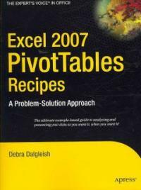 Excel 2007 PivotTables recipes : a problem-solutionapproach