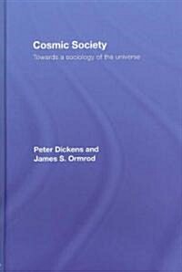 Cosmic Society : Towards a Sociology of the Universe (Hardcover)
