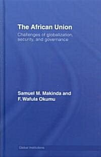 The African Union : Challenges of Globalization, Security, and Governance (Hardcover)