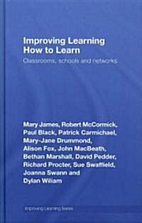 Improving Learning How to Learn : Classrooms, Schools and Networks (Hardcover)