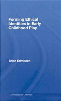 Forming Ethical Identities in Early Childhood Play (Hardcover, 1st)
