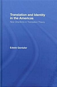 Translation and Identity in the Americas : New Directions in Translation Theory (Hardcover)