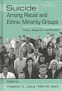 Suicide Among Racial and Ethnic Minority Groups : Theory, Research, and Practice (Hardcover)